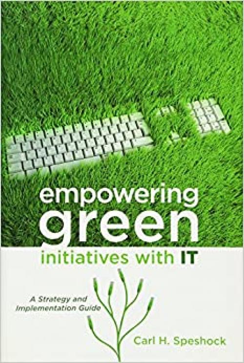  Empowering Green Initiatives with IT: A Strategy and Implementation Guide 
