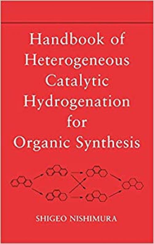  Handbook of Heterogeneous Catalytic Hydrogenation for Organic Synthesis 