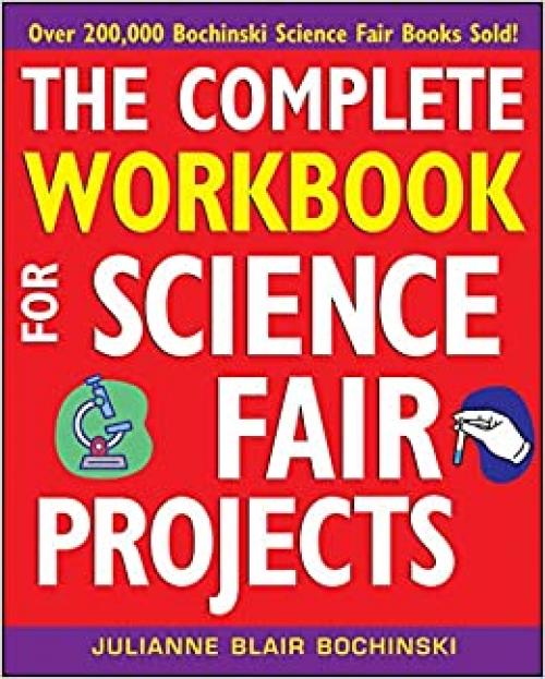  The Complete Workbook for Science Fair Projects 