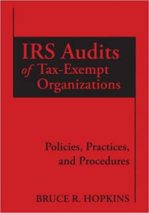  IRS Audits of Tax-Exempt Organizations: Policies, Practices, and Procedures 