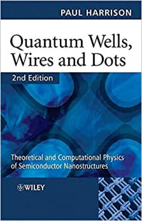  Quantum Wells, Wires and Dots: Theoretical and Computational Physics of Semiconductor Nanostructures 