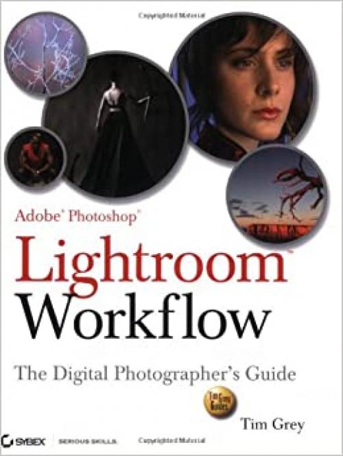  Adobe Photoshop Lightroom Workflow: The Digital Photographer's Guide (Tim Grey Guides) 