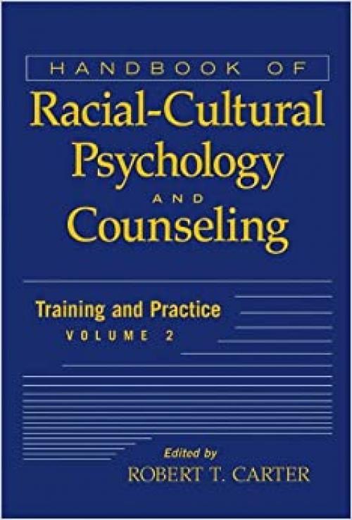  Handbook of Racial-Cultural Psychology and Counseling, Volume 2: Training and Practice 