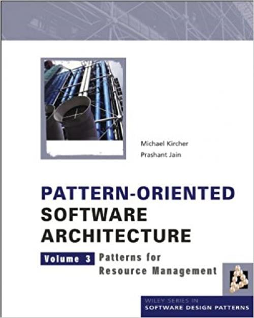  Pattern-Oriented Software Architecture Volume 3: Patterns for Resource Management 