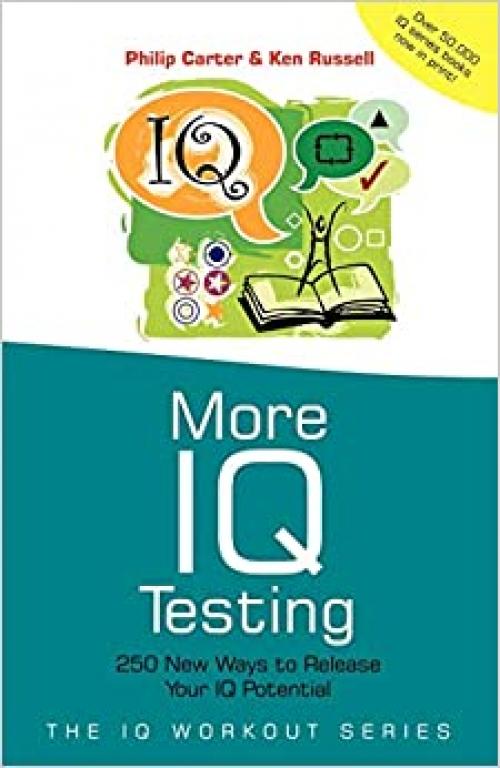  More IQ Testing: 250 New Ways to Release Your IQ Potential 