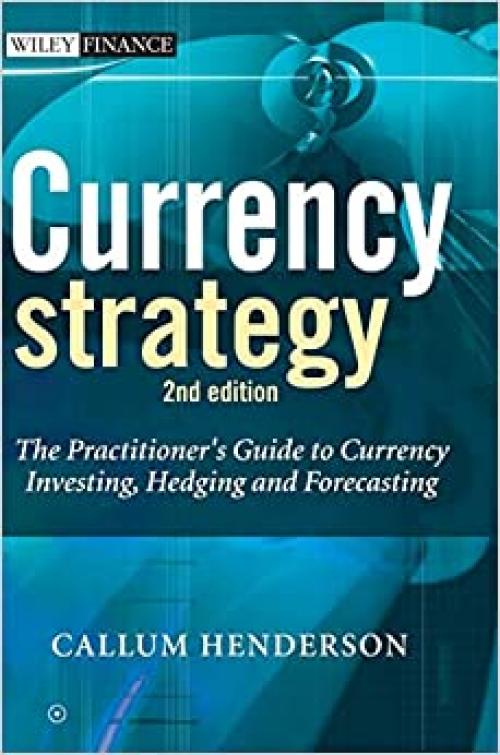  Currency Strategy: The Practitioner's Guide to Currency Investing, Hedging and Forecasting 