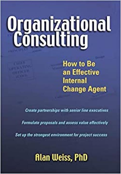  Organizational Consulting: How to Be an Effective Internal Change Agent 