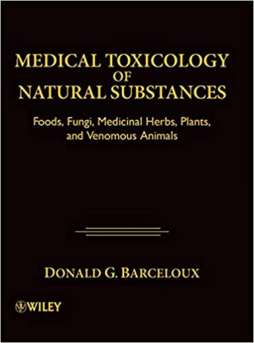  Medical Toxicology of Natural Substances: Foods, Fungi, Medicinal Herbs, Plants, and Venomous Animals 