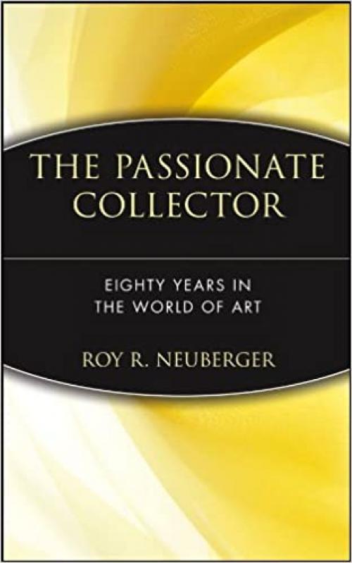  The Passionate Collector: Eighty Years in the World of Art 