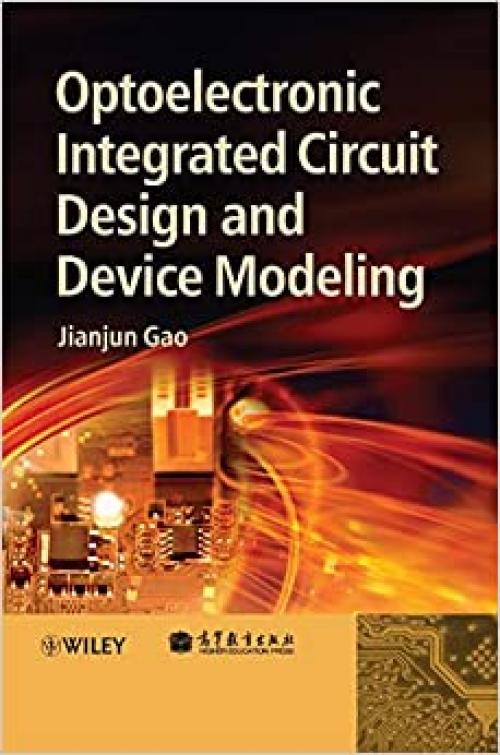  Optoelectronic Integrated Circuit Design and Device Modeling 