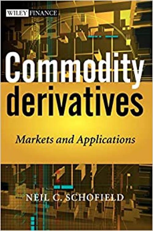  Commodity Derivatives: Markets and Applications 