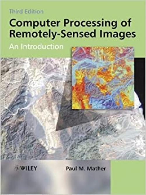  Computer Processing of Remotely-Sensed Images: An Introduction 