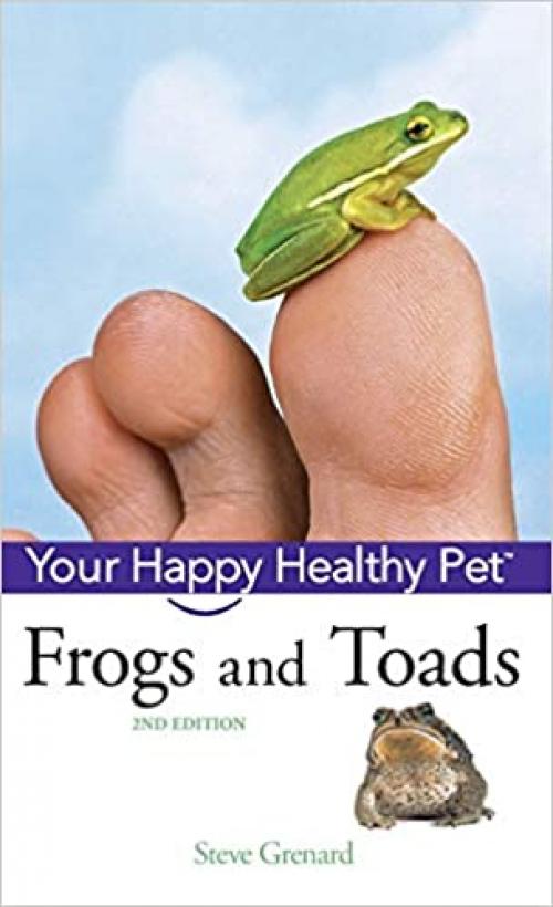  Frogs and Toads: Your Happy Healthy Pet (Your Happy Healthy Pet (96)) 