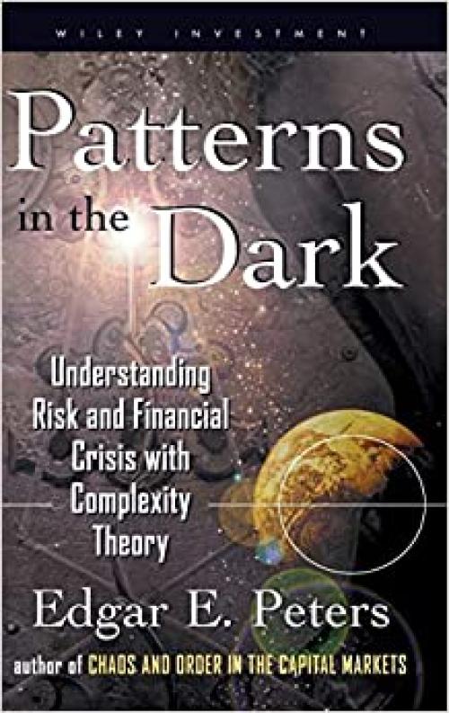  Patterns in the Dark: Understanding Risk and Financial Crisis with Complexity Theory 