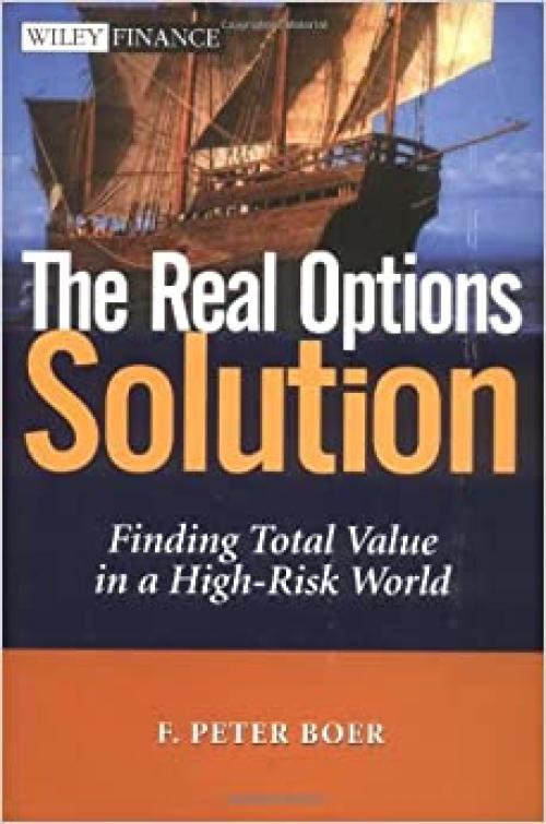  The Real Options Solution: Finding Total Value in a High-Risk World (Wiley Finance) 