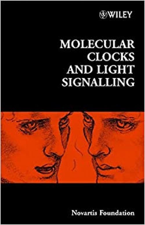  Molecular Clocks and Light Signalling (Novartis Foundation Symposia) 