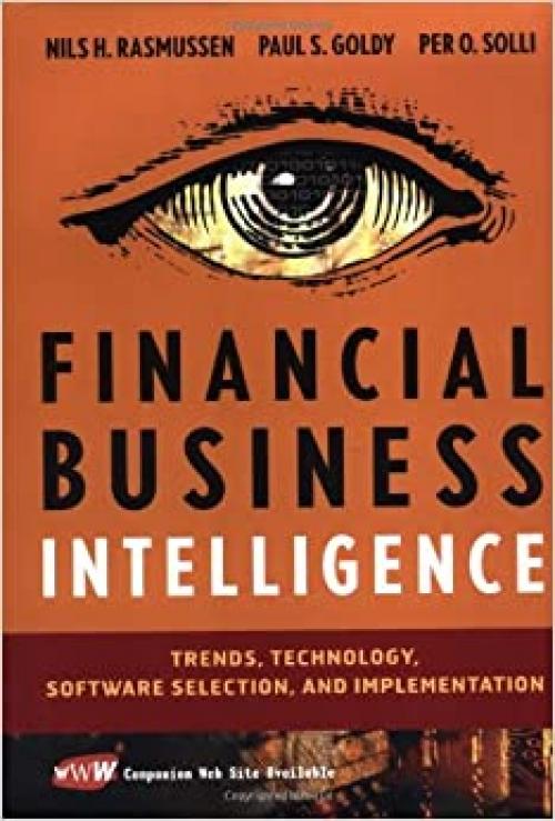  Financial Business Intelligence: Trends, Technology, Software Selection, and Implementation 