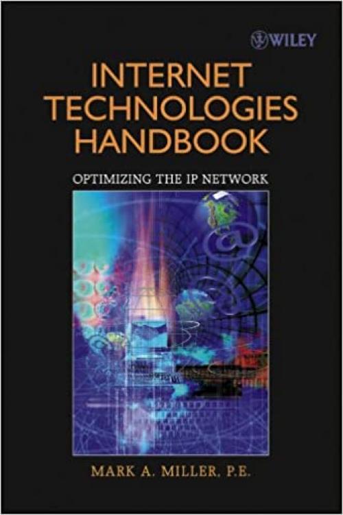  Internet Technologies Handbook: Optimizing the IP Network 