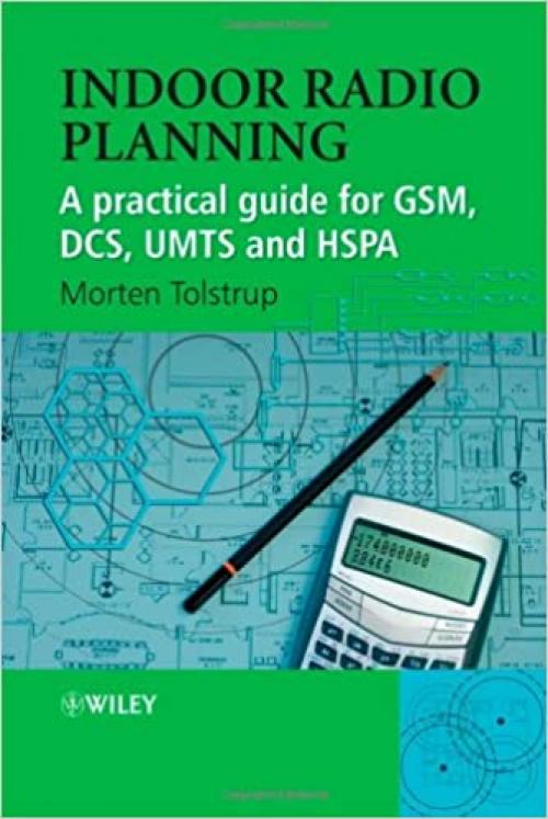  Indoor Radio Planning: A Practical Guide for GSM, DCS, UMTS and HSPA 