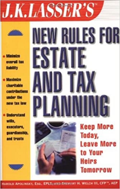  J.K. Lasser's New Rules for Estate and Tax Planning 