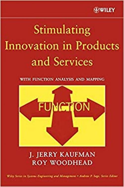  Stimulating Innovation in Products and Services : Function Analysis and Function Mapping 