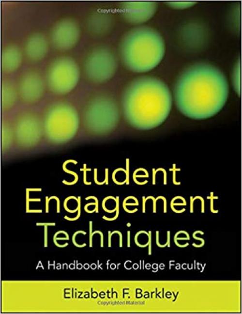  Student Engagement Techniques: A Handbook for College Faculty 