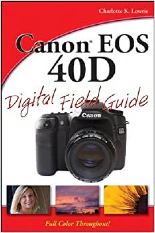  Canon EOS 40D Digital Field Guide 