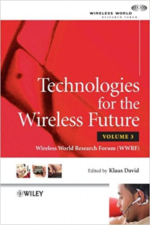  Technologies for the Wireless Future: Wireless World Research Forum (WWRF) (Wiley-WWRF Series) 