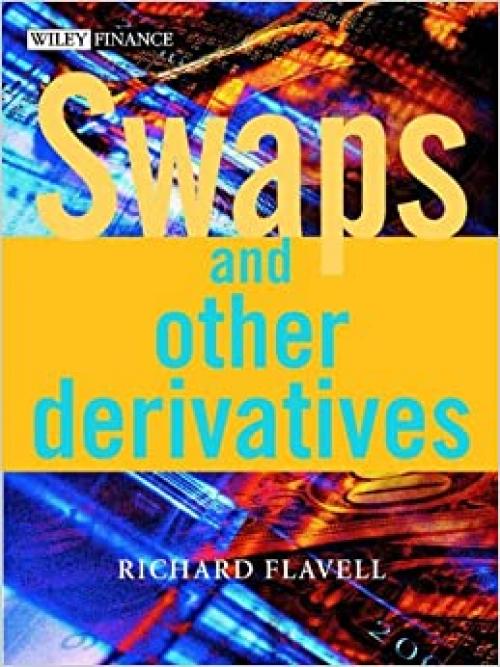  Swaps and Other Derivatives (With CD-ROM) (The Wiley Finance Series) 