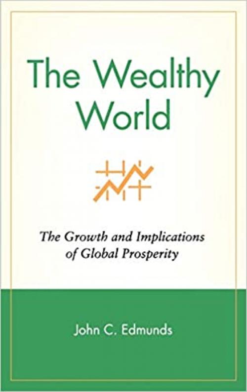  The Wealthy World: The Growth and Implications of Global Prosperity (Wiley Investment) 