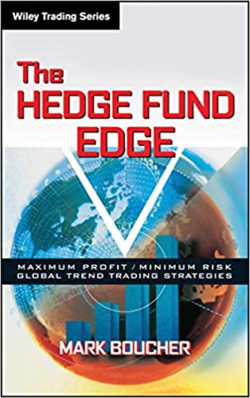  The Hedge Fund Edge: Maximum Profit/Minimum Risk Global Trend Trading Strategies 