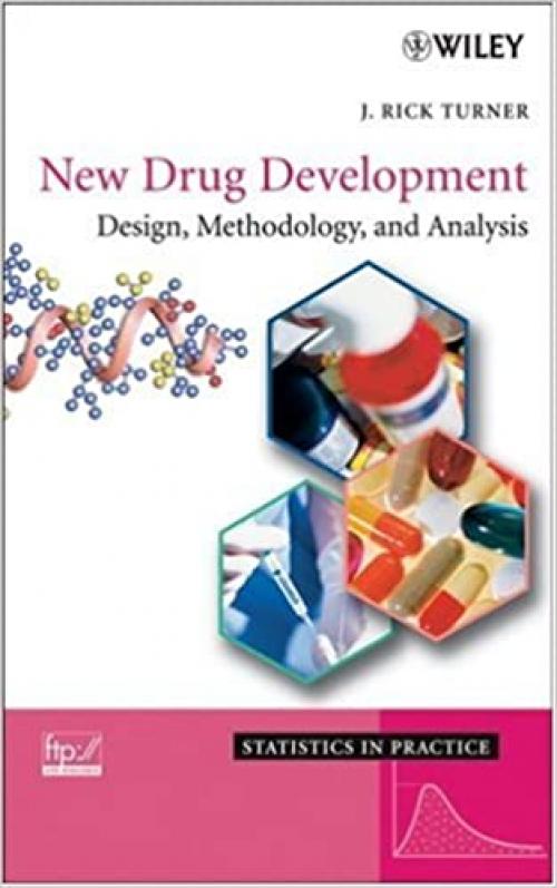  New Drug Development: Design, Methodology, and Analysis (Statistics in Practice) 