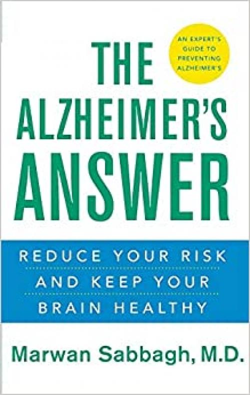  The Alzheimer's Answer: Reduce Your Risk and Keep Your Brain Healthy 