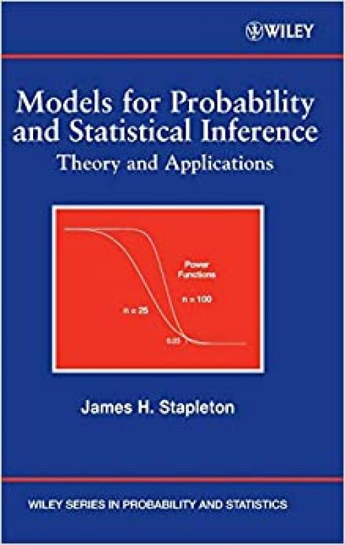  Models for Probability and Statistical Inference: Theory and Applications (Wiley Series in Probability and Statistics) 