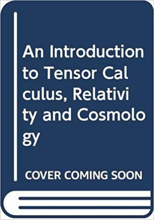  An introduction to tensor calculus, relativity, and cosmology 