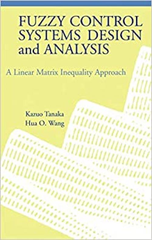  Fuzzy Control Systems Design and Analysis: A Linear Matrix Inequality Approach 