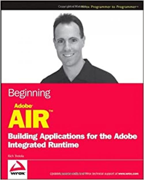  Beginning Adobe AIR: Building Applications for the Adobe Integrated Runtime (Programmer to Programmer) 