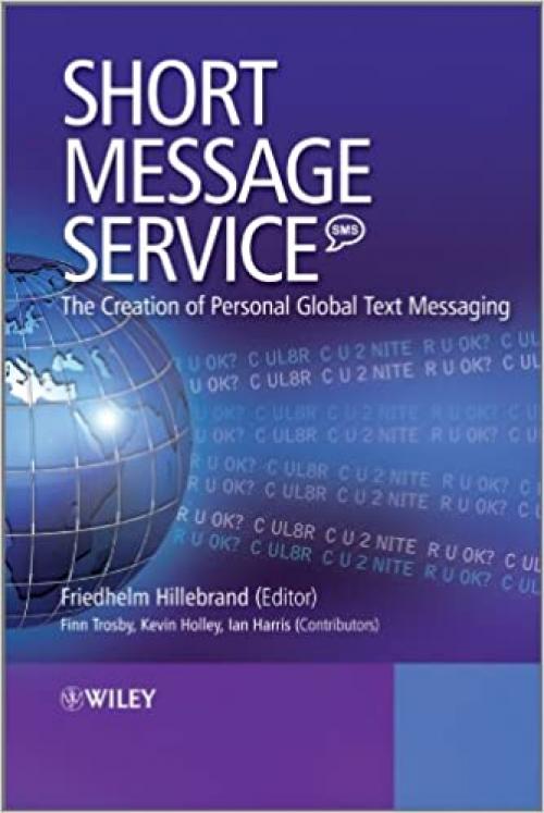  Short Message Service (SMS): The Creation of Personal Global Text Messaging 