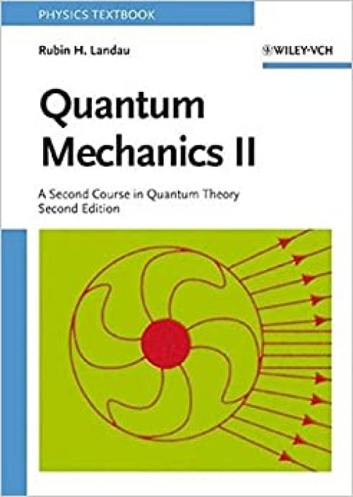  Quantum Mechanics II: A Second Course in Quantum Theory 