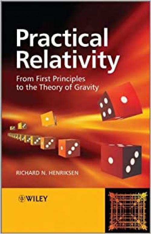  Practical Relativity: From First Principles to the Theory of Gravity 