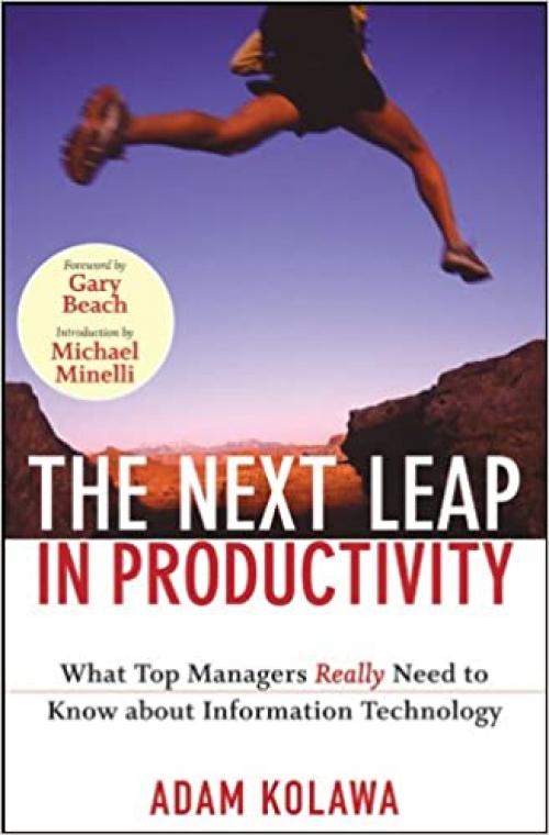  The Next Leap in Productivity: What Top Managers Really Need to Know about Information Technology 