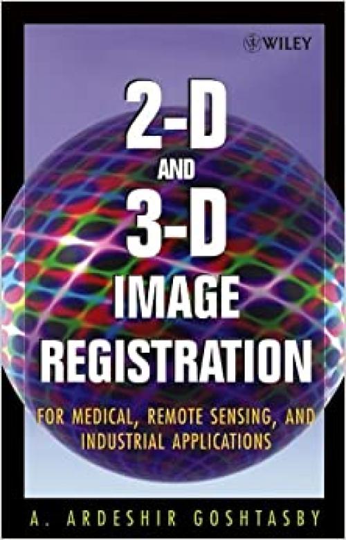 2-D and 3-D Image Registration: for Medical, Remote Sensing, and Industrial Applications 