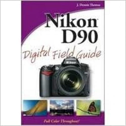  Nikon D90 Digital Field Guide 