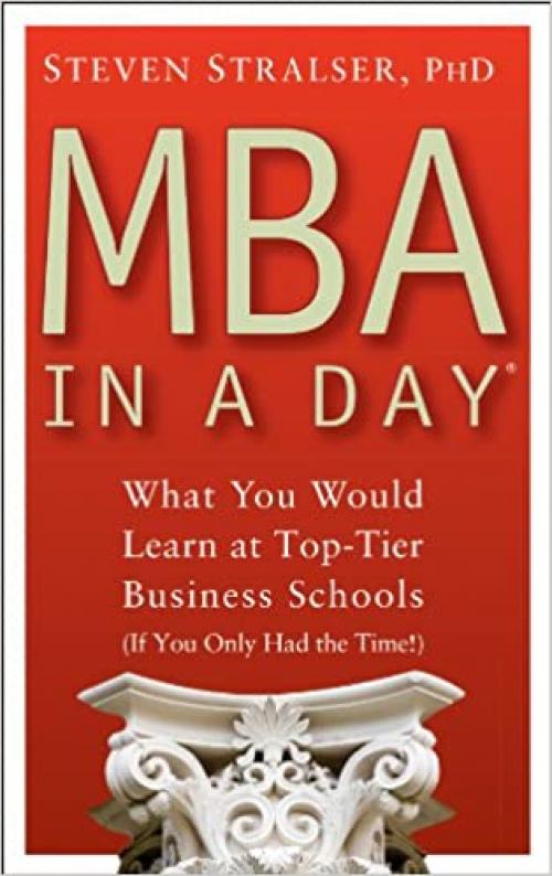  MBA In A Day: What You Would Learn At Top-Tier Business Schools (If You Only Had The Time!) 