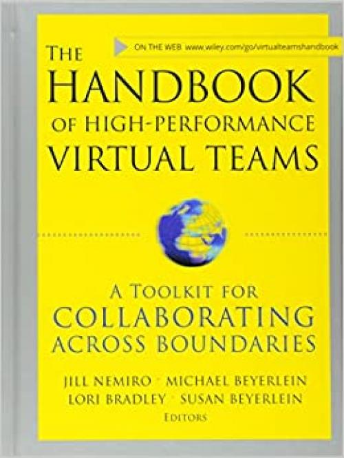  The Handbook of High Performance Virtual Teams: A Toolkit for Collaborating Across Boundaries 