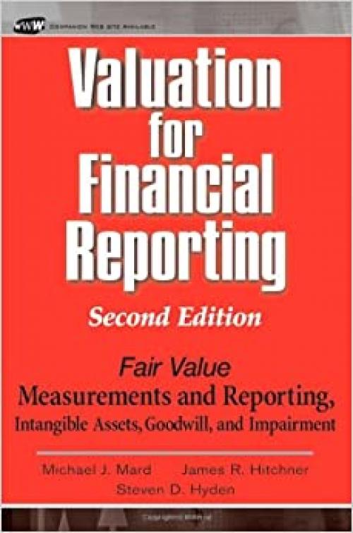  Valuation for Financial Reporting?: Fair Value Measurements and Reporting, Intangible Assets, Goodwill and Impairment 