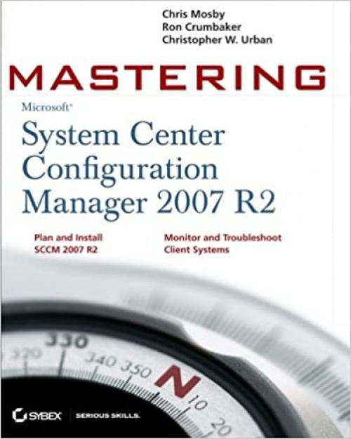 Mastering Microsoft System Center Configuration Manager 2007 R2 