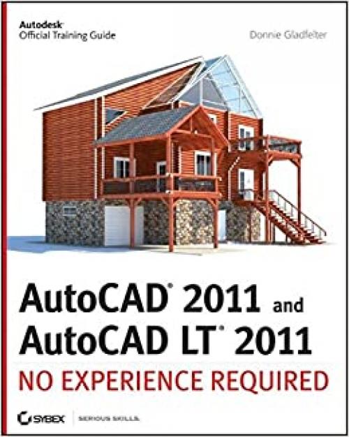  AutoCAD 2011 and AutoCAD LT 2011: No Experience Required 