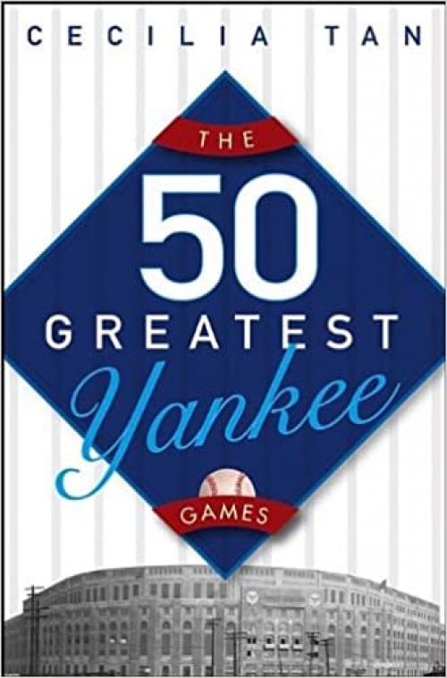  The 50 Greatest Yankee Games 