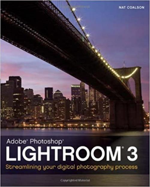  Lightroom 3: Streamlining Your Digital Photography Process 